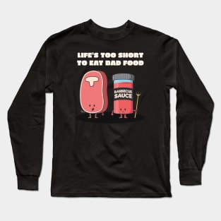 Life's Too Short To Eat Bad Food Foodie Long Sleeve T-Shirt